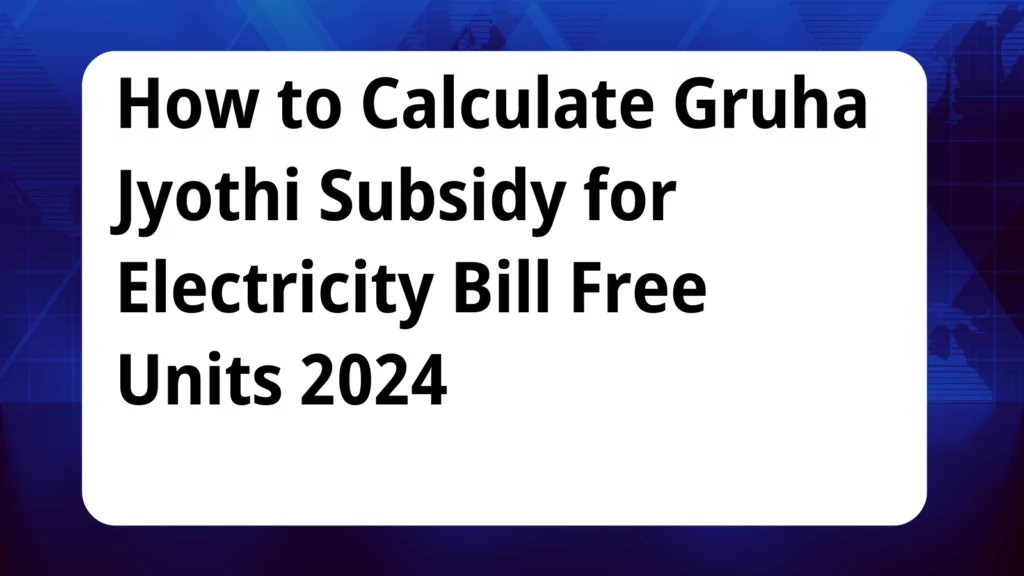 image awas yojana Gruha Jyothi Subsidy for Electricity Bill Free Units 2024