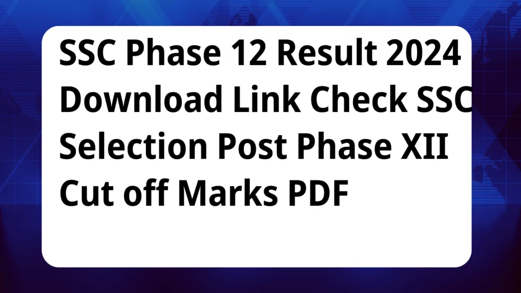 image awas yojana SSC Phase 12 Result 2024